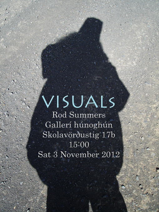 Rod Summers, Visuals Exhibition, Reykjavík, Iceland, November 2012